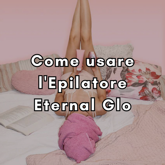 Come usare L'epilatore a luce pulsata Eternal Glo